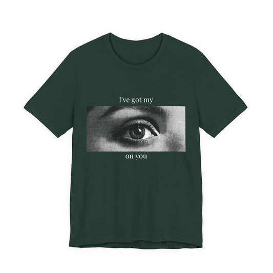 "I’ve Got My Eye On You" Tee — Bold Playful Graphic T-Shirt