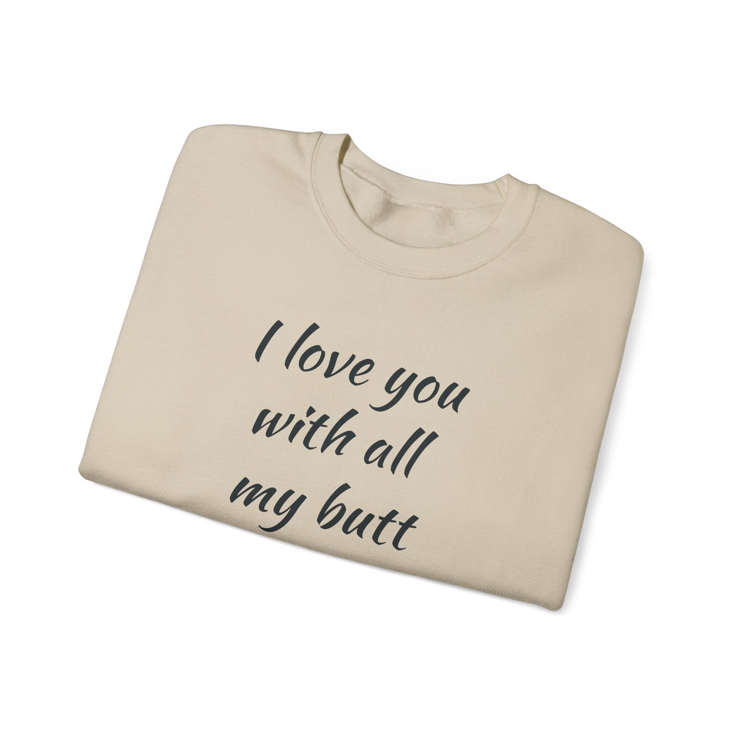 I Love You With All My Butt Cat Crewneck Sweatshirt | Funny Valentine Humor