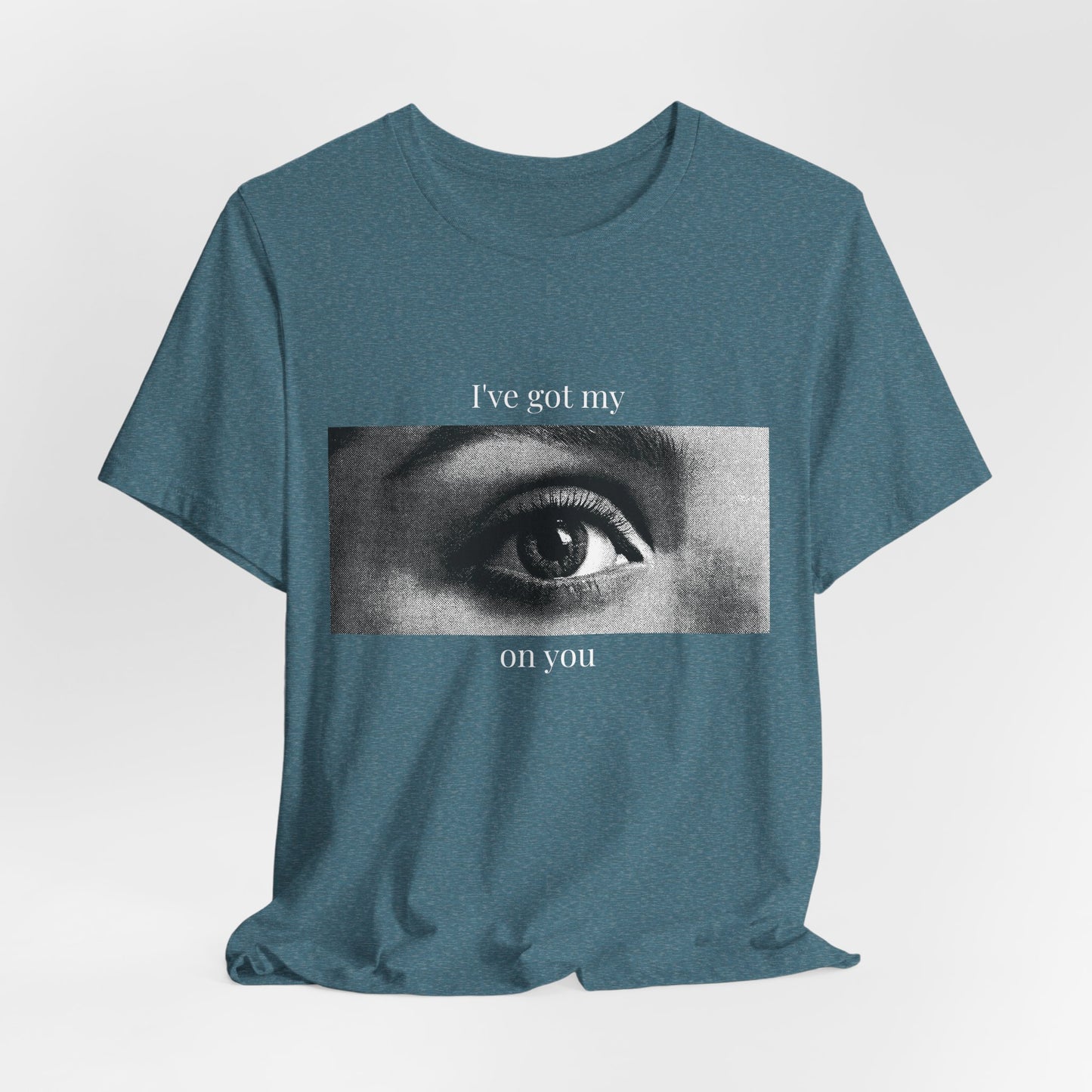 "I’ve Got My Eye On You" Tee — Bold Playful Graphic T-Shirt