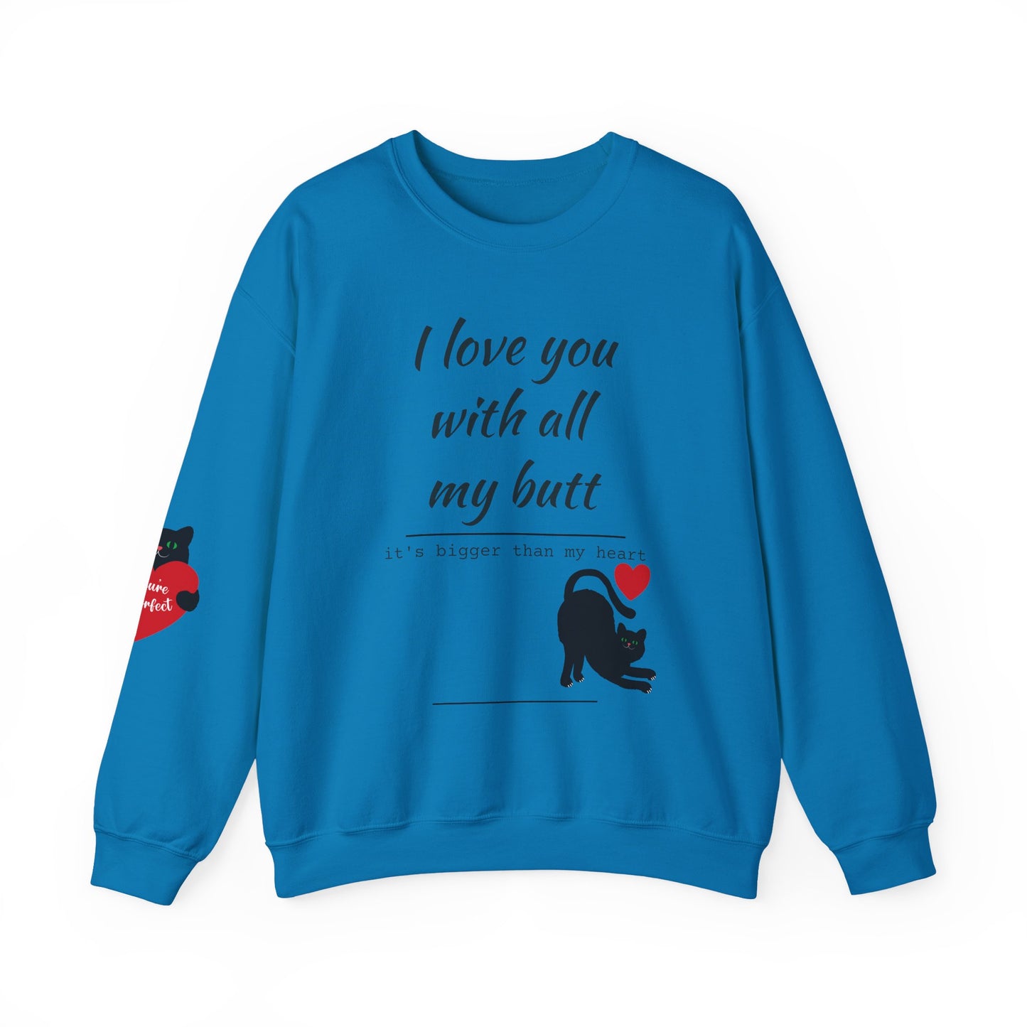 I Love You With All My Butt Cat Crewneck Sweatshirt | Funny Valentine Humor