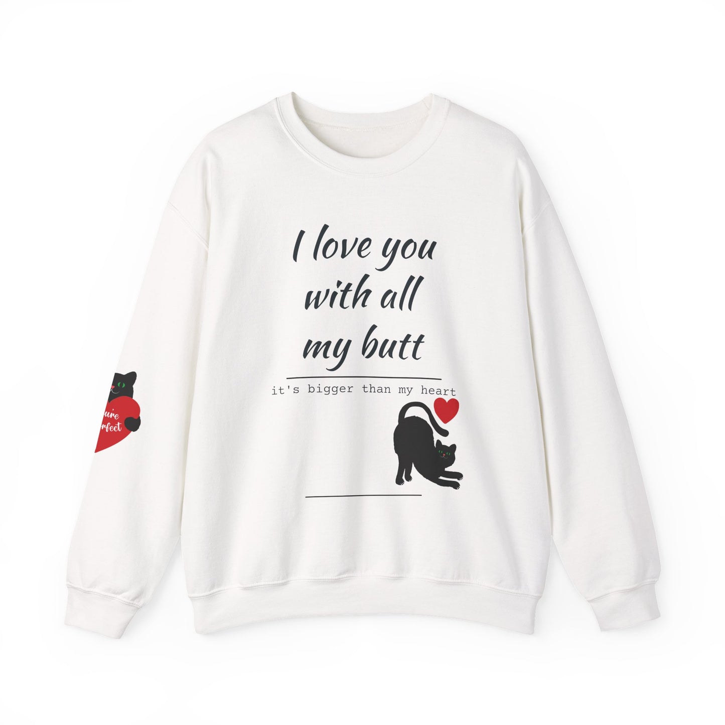 I Love You With All My Butt Cat Crewneck Sweatshirt | Funny Valentine Humor