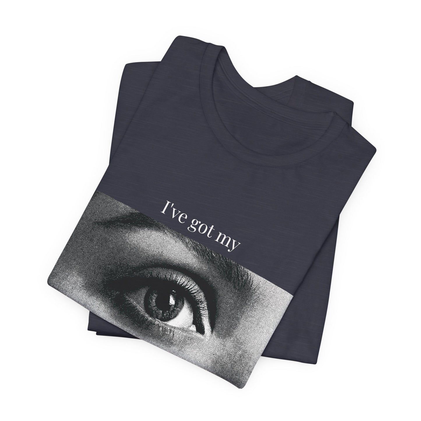 "I’ve Got My Eye On You" Tee — Bold Playful Graphic T-Shirt