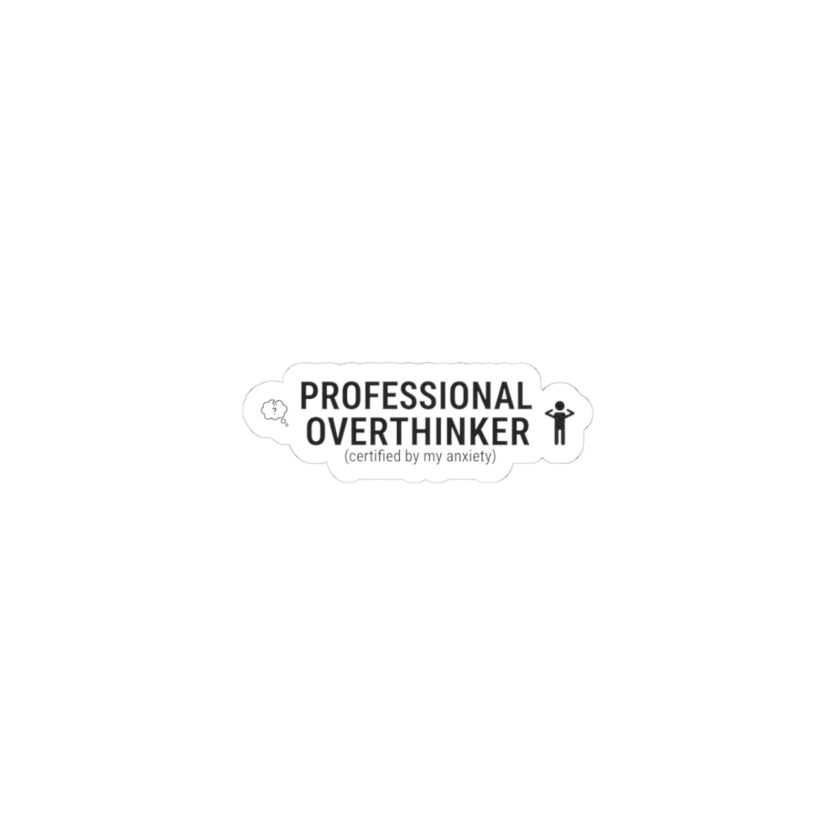 Professional Overthinker Sticker | Sarcastic Self-Deprecating Quote, Minimal Text Sticker