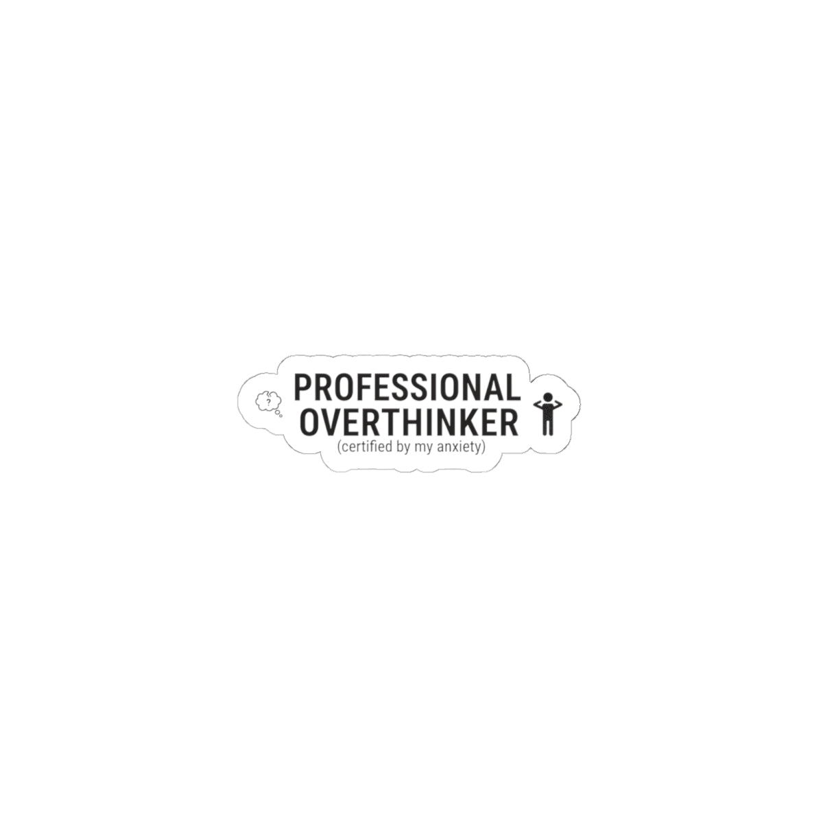Professional Overthinker Sticker | Sarcastic Self-Deprecating Quote, Minimal Text Sticker