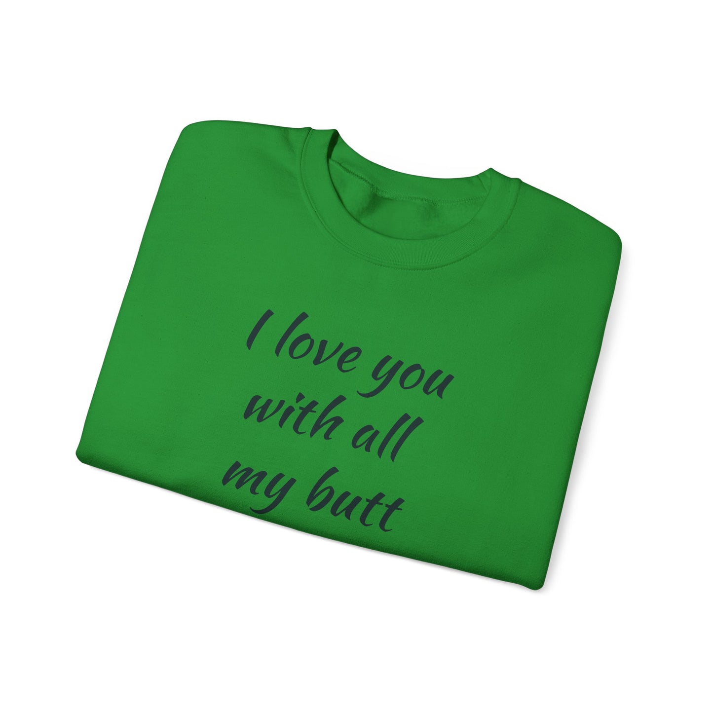 I Love You With All My Butt Cat Crewneck Sweatshirt | Funny Valentine Humor