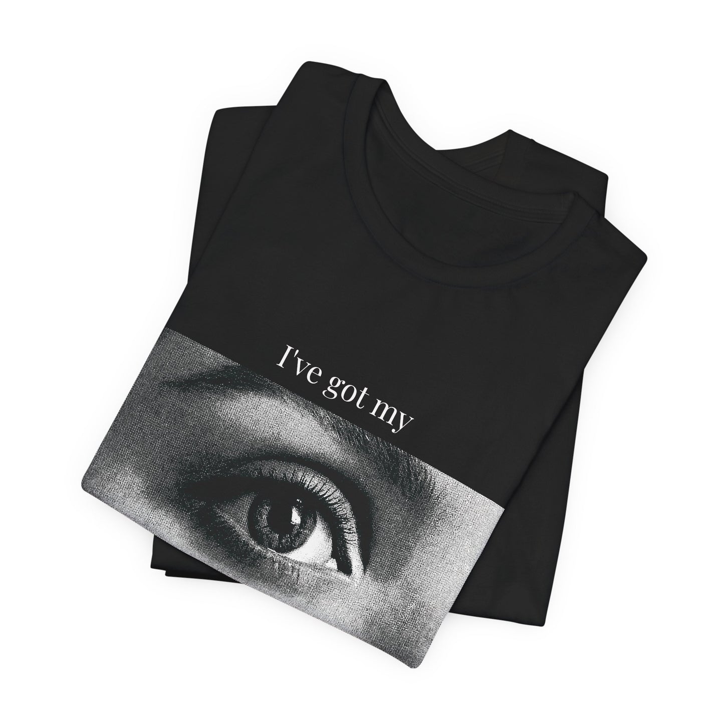 "I’ve Got My Eye On You" Tee — Bold Playful Graphic T-Shirt