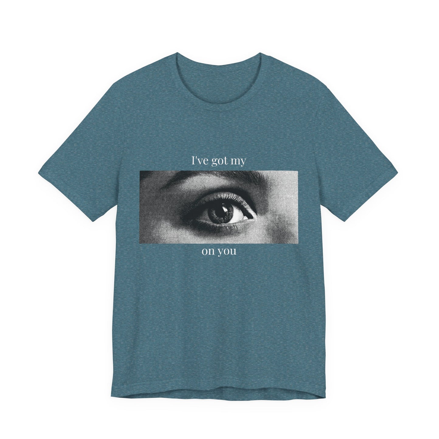 "I’ve Got My Eye On You" Tee — Bold Playful Graphic T-Shirt