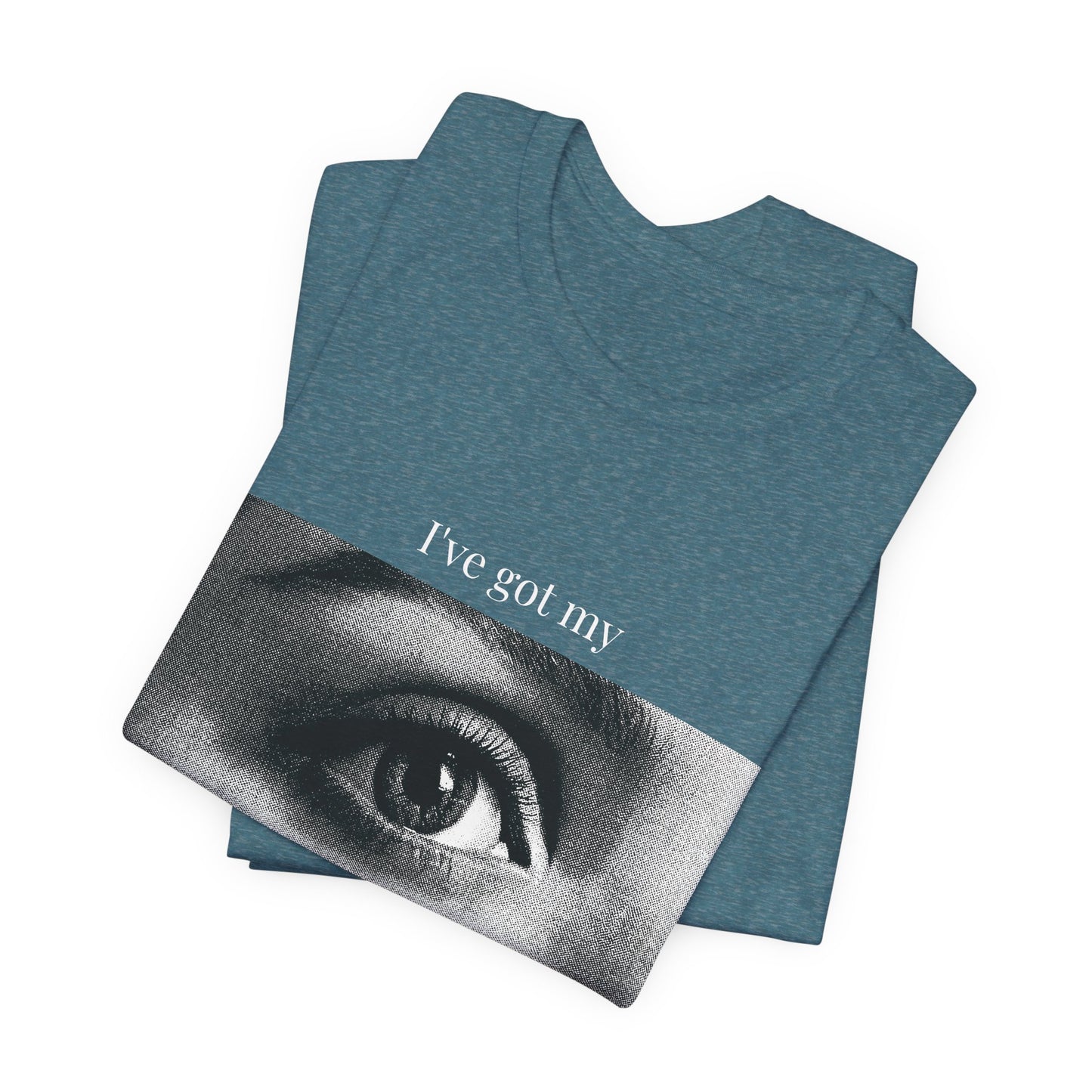 "I’ve Got My Eye On You" Tee — Bold Playful Graphic T-Shirt