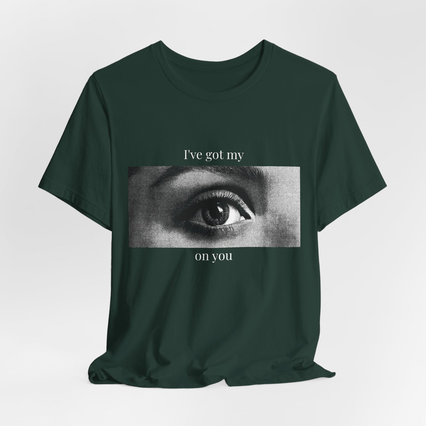 "I’ve Got My Eye On You" Tee — Bold Playful Graphic T-Shirt